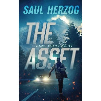 The Asset - (Lance Spector Thrillers) by  Saul Herzog (Paperback)