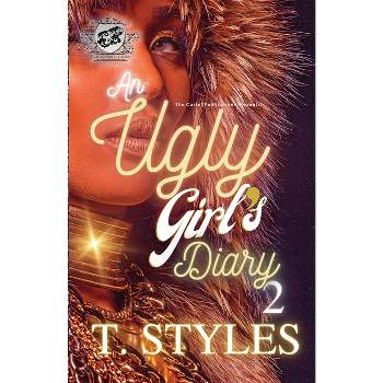 An Ugly Girl's Diary 2 (The Cartel Publications Presents) - by  T Styles (Paperback)