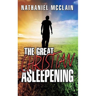 The Great Christian Asleepening - by  Nathaniel McClain (Hardcover)