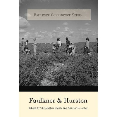 Faulkner and Hurston - (Faulkner Conference) by  Andrew B Leiter & Christopher Rieger (Paperback)