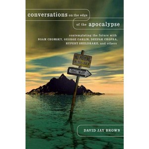 Conversations on the Edge of the Apocalypse - by  David Jay Brown (Hardcover) - 1 of 1