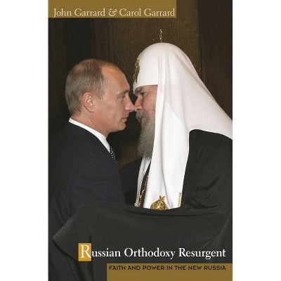 Russian Orthodoxy Resurgent - by  John Garrard & Carol Garrard (Paperback)