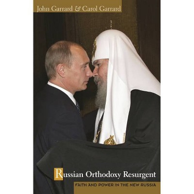 Russian Orthodoxy Resurgent - by  John Garrard & Carol Garrard (Paperback)