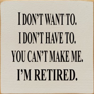 Slickblue Funny Retirement Wood Sign – I Don’t Want To, I’m Retired – Rustic 7x7 Wall Décor, Multiple Color Options - 1 of 3