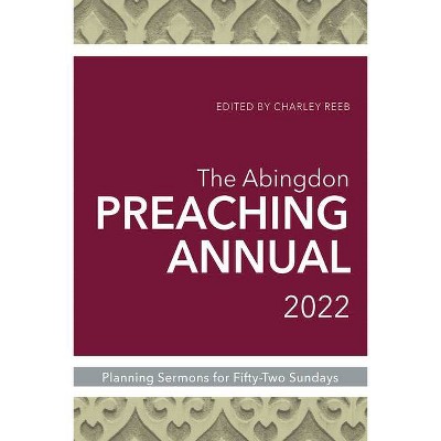 The Abingdon Preaching Annual 2022 - by  Charley Reeb (Paperback)