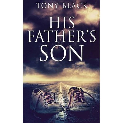 His Father's Son - by  Tony Black (Paperback)