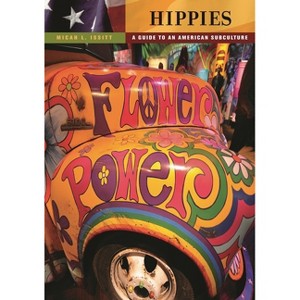 Hippies - (Guides to Subcultures and Countercultures) by  Micah Issitt (Hardcover) - 1 of 1