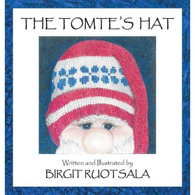 The Tomte's Hat - by  Birgit Ruotsala (Hardcover)