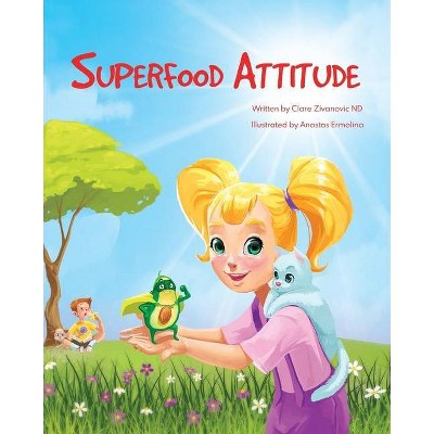 Superfood Attitude - by  Clare Zivanovic (Paperback)