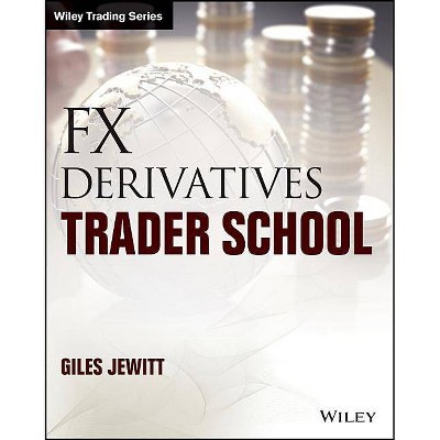 FX Derivatives Trader School - (Wiley Trading) by  Giles Jewitt (Paperback)