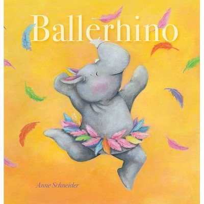 Ballerhino - by  Anne Schneider (Hardcover)