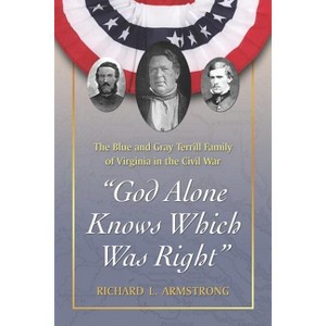 "God Alone Knows Which Was Right" - by  Richard L Armstrong (Paperback) - 1 of 1