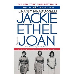 Jackie, Ethel, Joan - by  J Randy Taraborrelli (Paperback) - 1 of 1