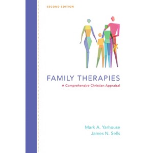 Family Therapies - (Christian Association for Psychological Studies Books) 2nd Edition by  Mark A Yarhouse & James N Sells (Hardcover) - 1 of 1