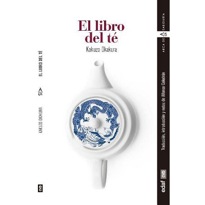 Libro del Te, El - by  Kakuzo Okakura (Paperback)