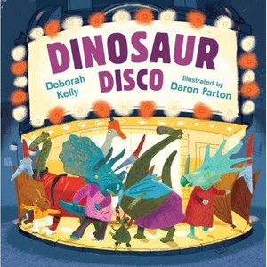 Dinosaur Disco - by  Deborah Kelly (Hardcover) - 1 of 1