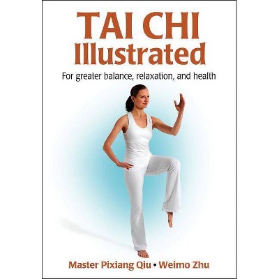 Tai Chi Illustrated - by  Pixiang Qiu & Weimo Zhu (Paperback)