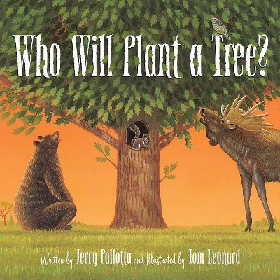 Who Will Plant a Tree? - by  Jerry Pallotta (Hardcover)