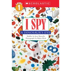 I Spy a Dinosaur's Eye (Scholastic Reader, Level 1) - (Scholastic Reader: Level 1) by  Jean Marzollo (Paperback) - 1 of 1