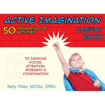 Active Imagination Activity Book - by  Kelly Tilley (Paperback)