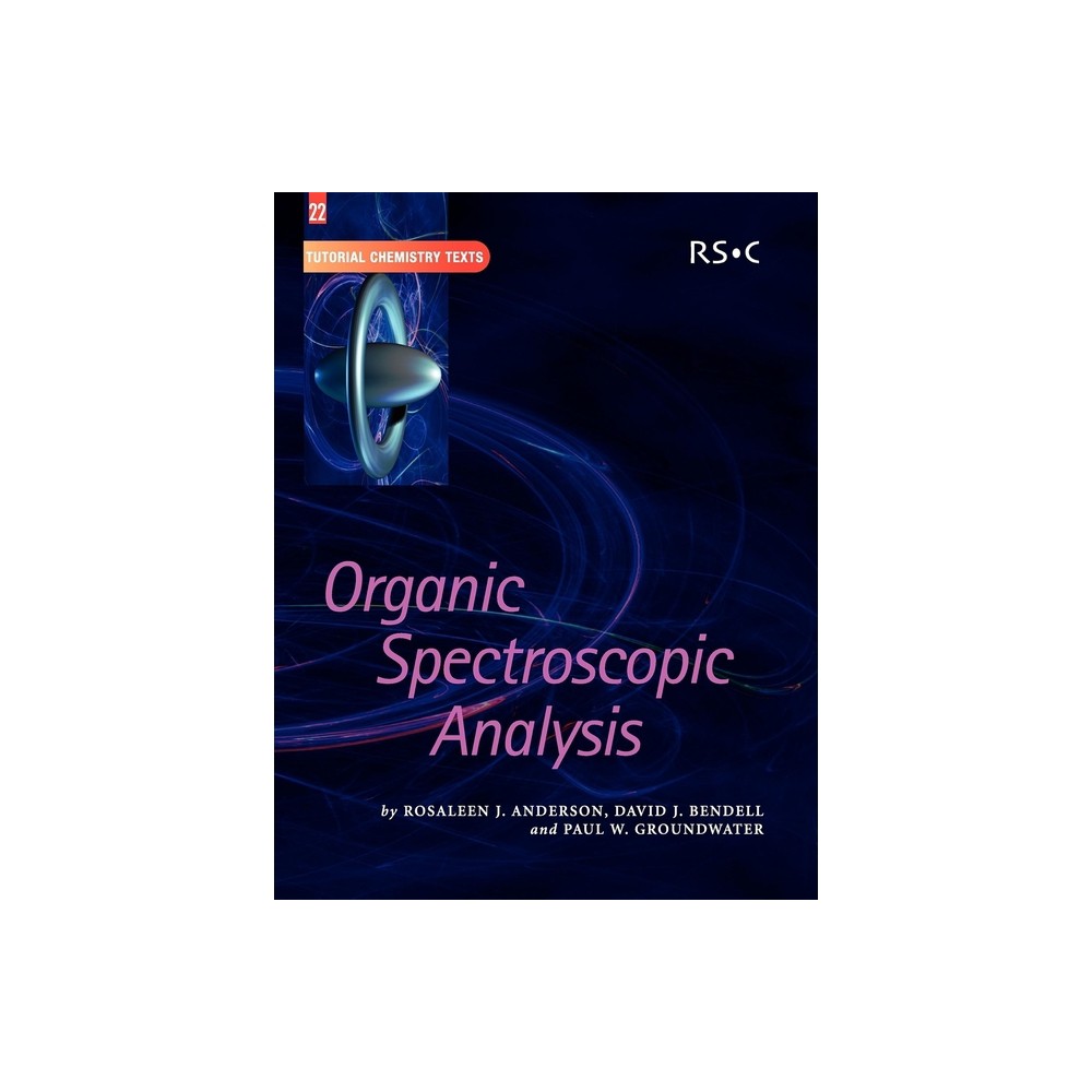 Organic Spectroscopic Analysis - (Tutorial Chemistry Texts) by Rosaleen J Anderson & David J Bendell & Paul W Groundwater (Paperback)