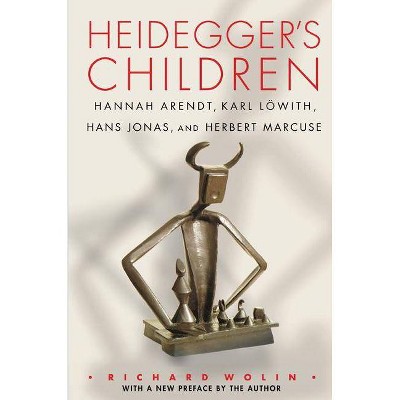 Heidegger's Children - by  Richard Wolin (Paperback)