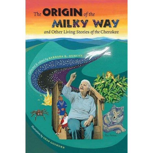 The Origin of the Milky Way & Other Living Stories of the Cherokee - by  Barbara R Duncan (Paperback) - image 1 of 1