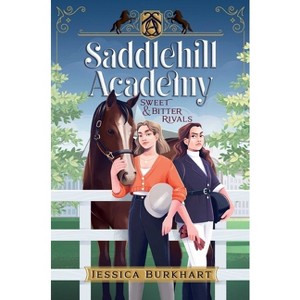 Sweet & Bitter Rivals - (Saddlehill Academy) by Jessica Burkhart - 1 of 1