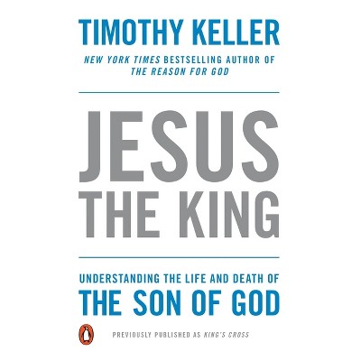 Jesus The King - By Timothy Keller (paperback) : Target