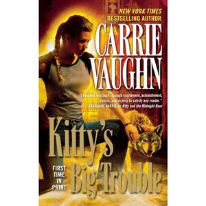 Kitty's Big Trouble - (Kitty Norville) by  Carrie Vaughn (Paperback) - 1 of 1