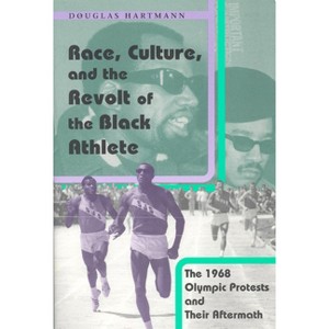 Race, Culture, and the Revolt of the Black Athlete - by  Douglas Hartmann (Paperback) - 1 of 1