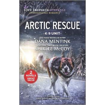 Arctic Rescue - by  Dana Mentink & Shirlee McCoy (Paperback)