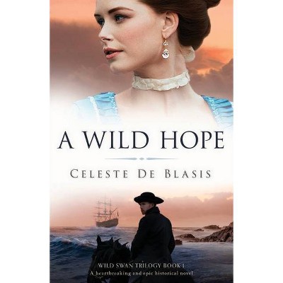 A Wild Hope - by  Celeste de Blasis (Paperback)