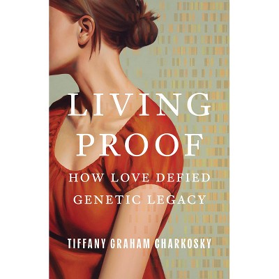 Living Proof - by Tiffany Graham Charkosky