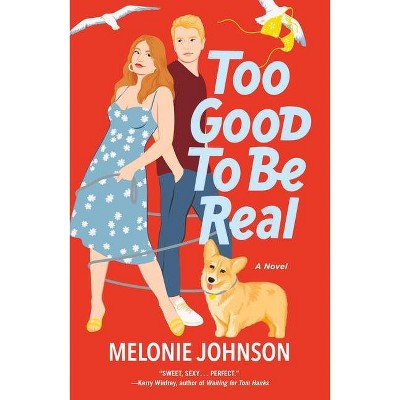 Too Good to Be Real - by  Melonie Johnson (Paperback)