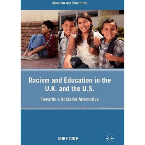 Racism and Education in the U.K. and the U.S. - (Marxism and Education) by  Mike Cole (Hardcover) - 1 of 1