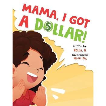 Mama, I Got a Dollar! - by  Gabriella Keys (Hardcover)