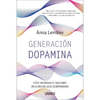 Generación Dopamina - by  Anna Lembke (Paperback)