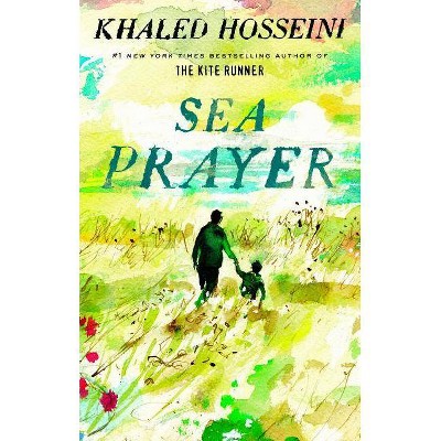 Sea Prayer -  by Khaled Hosseini (Hardcover)