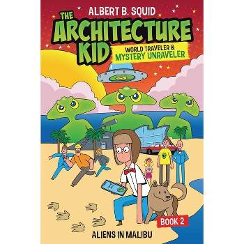 Albert B. Squid The Architecture Kid, World Traveler & Mystery Unraveler - by  Albert B Squid (Paperback)