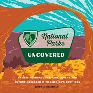 National Parks Uncovered - by  Linda Mohammad (Hardcover) - 1 of 1