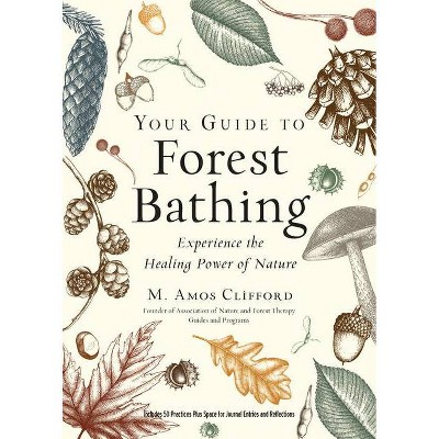 Your Guide to Forest Bathing (Expanded Edition) - by  M Amos Clifford (Paperback)