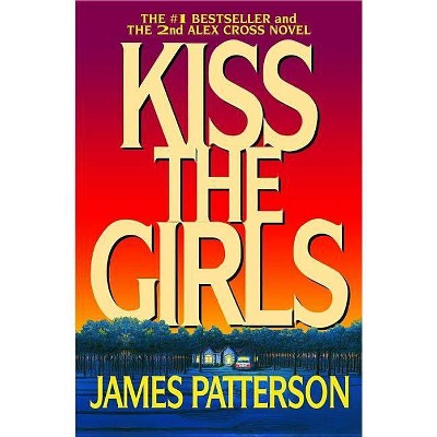 Kiss the Girls - (Alex Cross Novels) by  James Patterson (Paperback)