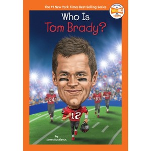 Who Is Tom Brady? - (Who HQ Now) by  James Buckley & Who Hq (Paperback) - 1 of 1