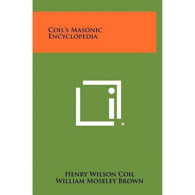 Coil's Masonic Encyclopedia - by  Henry Wilson Coil (Hardcover)