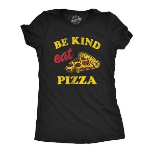 Womens Be Kind Eat Pizza T Shirt Funny Pizza Pie Slice Lover Tee For Ladies - Crazy Dog Women's T Shirt - 1 of 4