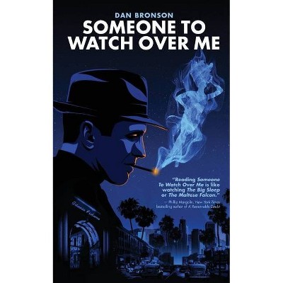 Someone to Watch Over Me - by  Dan Bronson (Paperback)