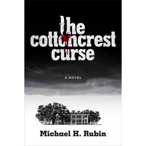 The Cottoncrest Curse - by  Michael H Rubin (Hardcover) - 1 of 1