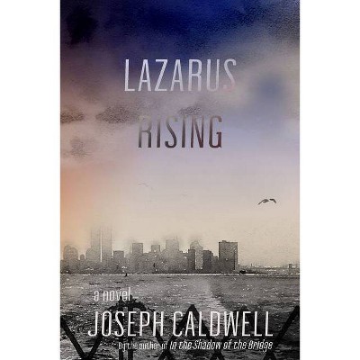 Lazarus Rising - by  Joseph Caldwell (Hardcover)