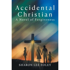 Accidental Christian - by  Sharon Lee Foley (Paperback) - 1 of 1